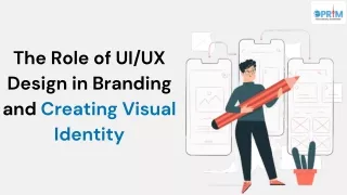 The Role of UIUX Design in Branding and Creating Visual Identity