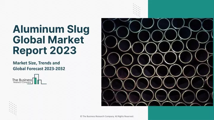 aluminum slug global market report 2023