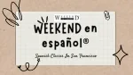 Get Spanish Classes In San Francisco from WEEKEND en español® - slide 1