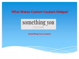 What Makes Custom Couture Unique