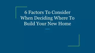 6 factors to consider when deciding where
