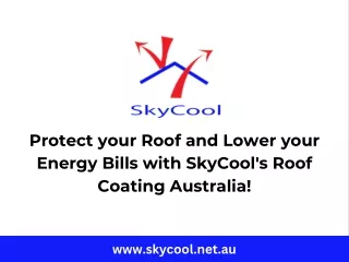 Protect your Roof and Lower your Energy Bills with SkyCool's Roof Coating Australia!