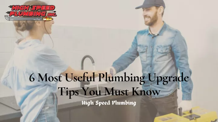 6 most useful plumbing upgrade tips you must know