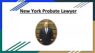 Navigating Probate in New York: A Comprehensive Guide to Hiring a Probate Lawyer