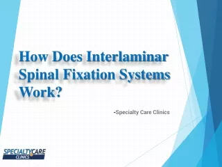 How Does Interlaminar Spinal Fixation Systems Work?