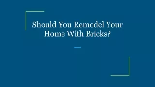 should you remodel your home with bricks