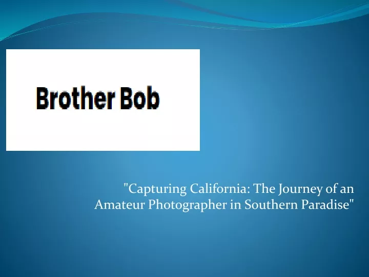 capturing california the journey of an amateur photographer in southern paradise