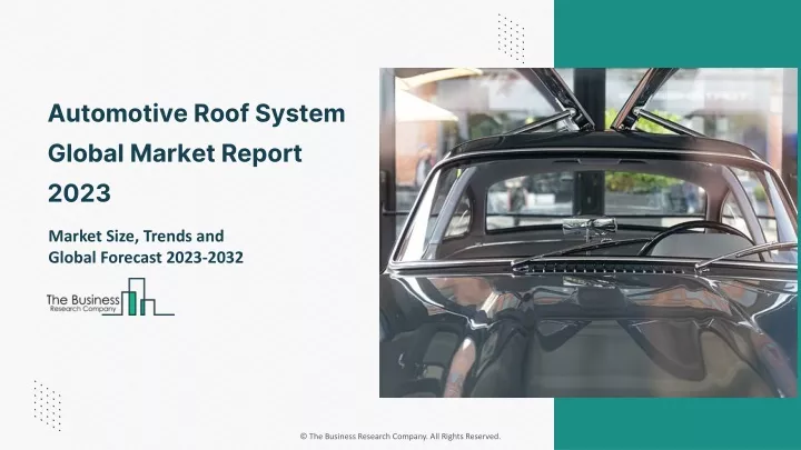 automotive roof system global market report 2023