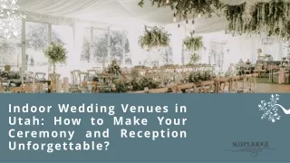 Indoor Wedding Venues in Utah How to Make Your Ceremony and Reception Unforgettable