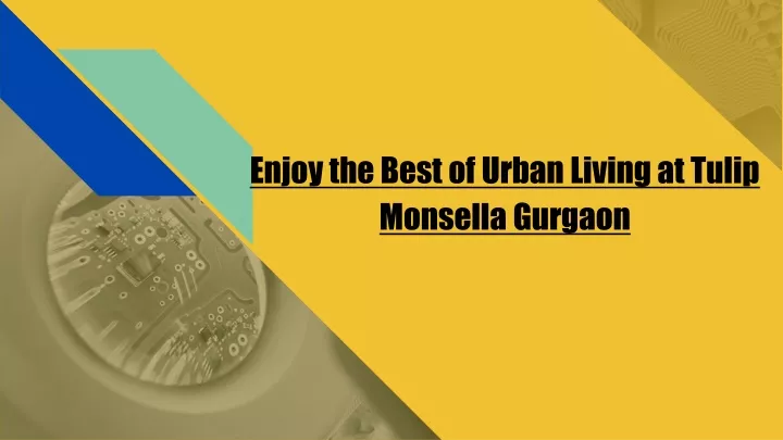 enjoy the best of urban living at tulip monsella gurgaon