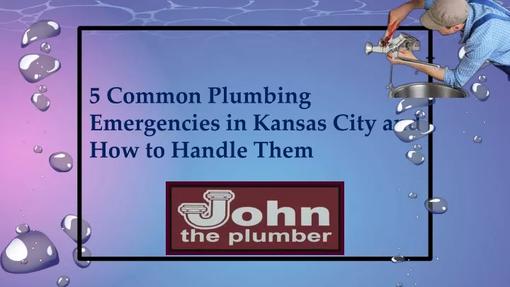 5 common plumbing emergencies in kansas city and how to handle them