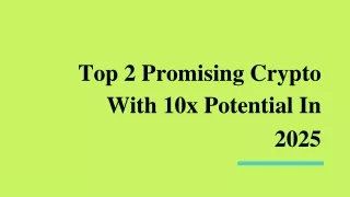 top 2 promising crypto with 10x potential in 2025