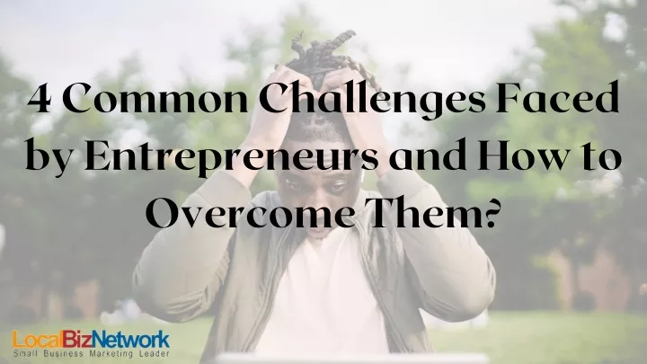 4 common challenges faced by entrepreneurs