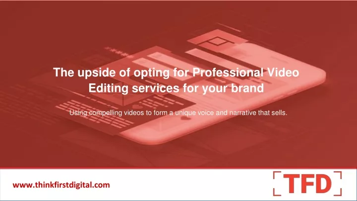 the upside of opting for professional video