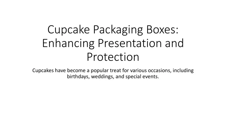 cupcake packaging boxes enhancing presentation and protection