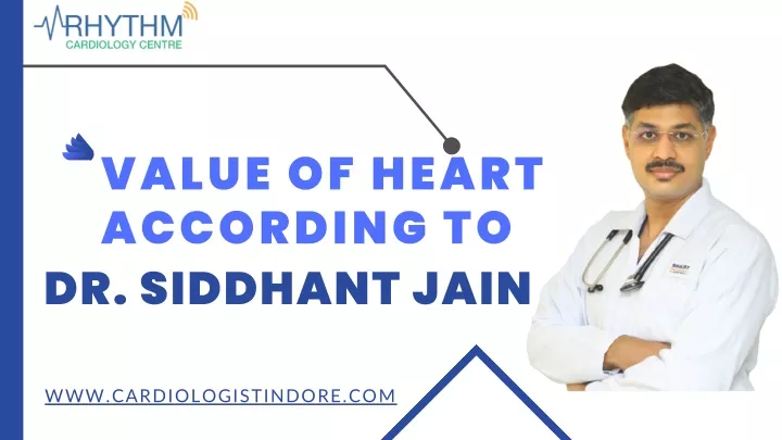 value of heart according to dr siddhant jain