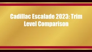 Cadillac Escalade 2023 Trim Level Comparison