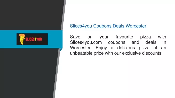 slices4you coupons deals worcester save on your