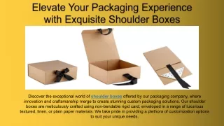 Elevate Your Packaging Experience with Exquisite Shoulder Boxes