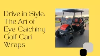 Drive in style the art of eye catching golf cart wraps PPT