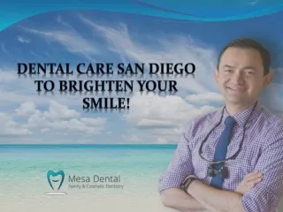 Dental Care San Diego to brighten your smile!