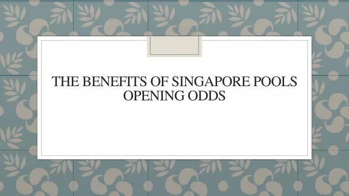 the benefits of singapore pools opening odds