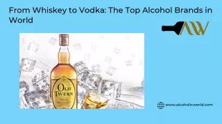 From Whiskey to Vodka: The Top Alcohol Brands In World