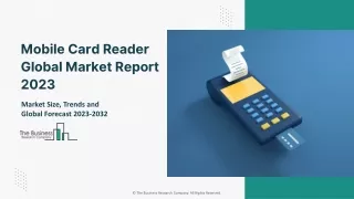 Mobile Card Reader Market 2023: Size, Share, Segments, And Forecast 2032