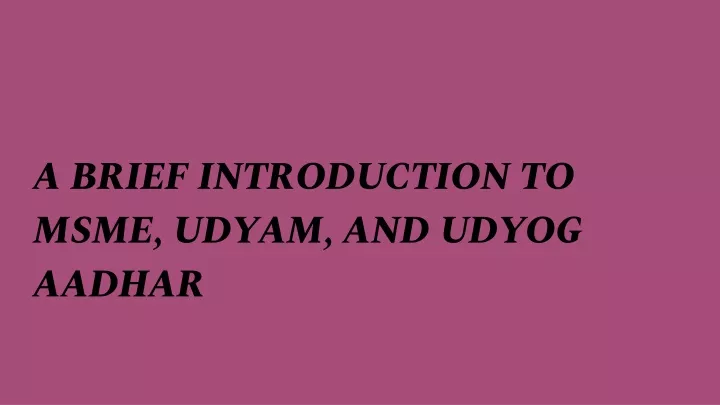 a brief introduction to msme udyam and udyog aadhar