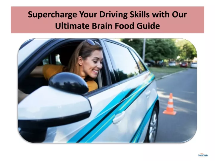 supercharge your driving skills with our ultimate brain food guide