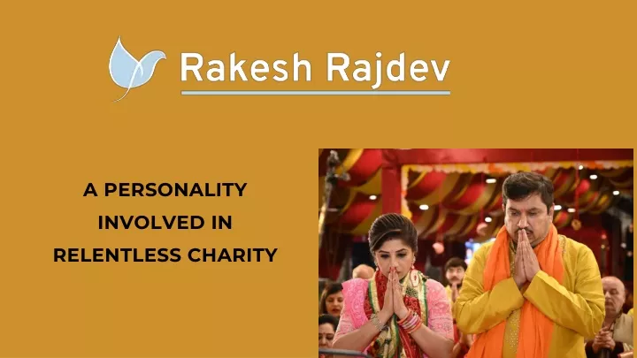 a personality involved in relentless charity