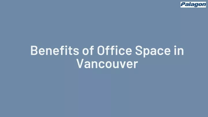 benefits of office space in vancouver