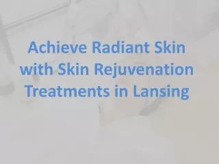 Achieve Radiant Skin with Skin Rejuvenation Treatments in Lansing19