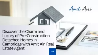 Discover the Charm and Luxury of Pre-Construction Detached Homes in Cambridge with Amit Airi Real Estate Agent