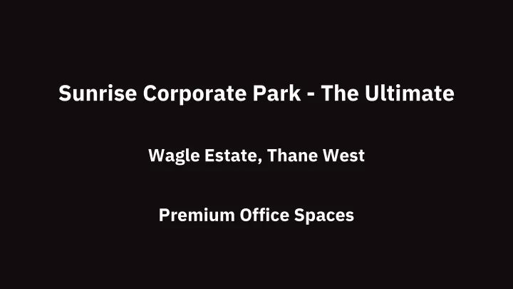 sunrise corporate park the ultimate