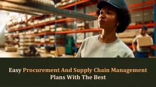 Easy Procurement And Supply Chain Management Plans With The Best Suppliers