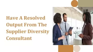 Have A Resolved Output From The Supplier Diversity Consultant