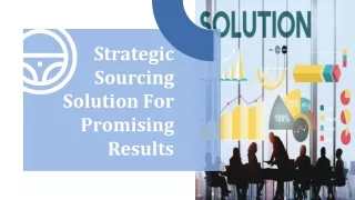 Strategic Sourcing Solution For Promising Results