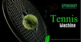 Take Your Tennis Game to the Next Level with Spinshot Sports' Tennis Machine