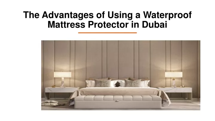 the advantages of using a waterproof mattress protector in dubai