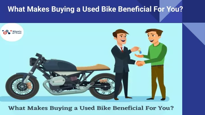 what makes buying a used bike beneficial for you