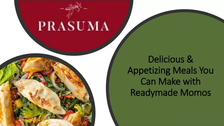 delicious appetizing meals you can make with readymade momos