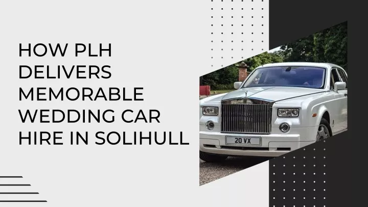 how plh delivers memorable wedding car hire
