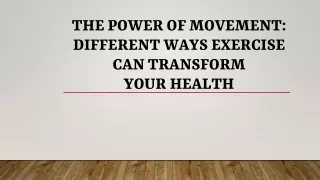 The Power of Movement: Different Ways Exercise Can Transform Your Health