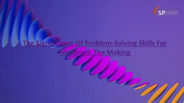 the significance of problem solving skills for leaders in the making