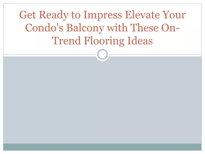 get ready to impress elevate your condo s balcony with these on trend flooring ideas