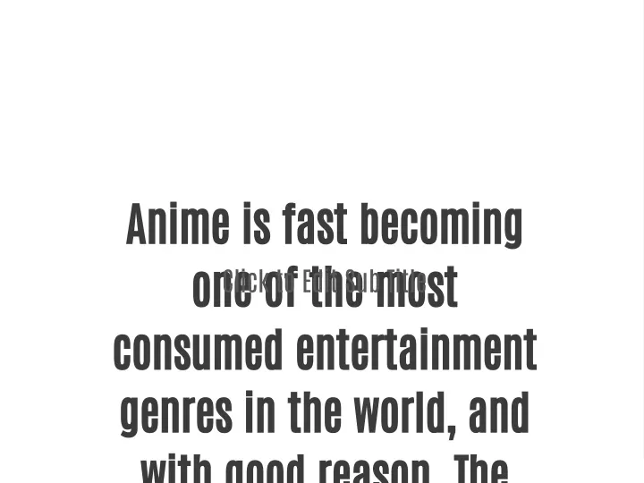 anime is fast becoming one of the most consumed