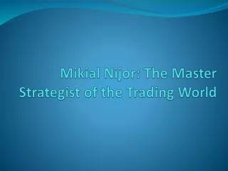 Mikial Nijor: The Business Leader Behind Successful Trading