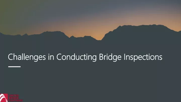 challenges in conducting bridge inspections