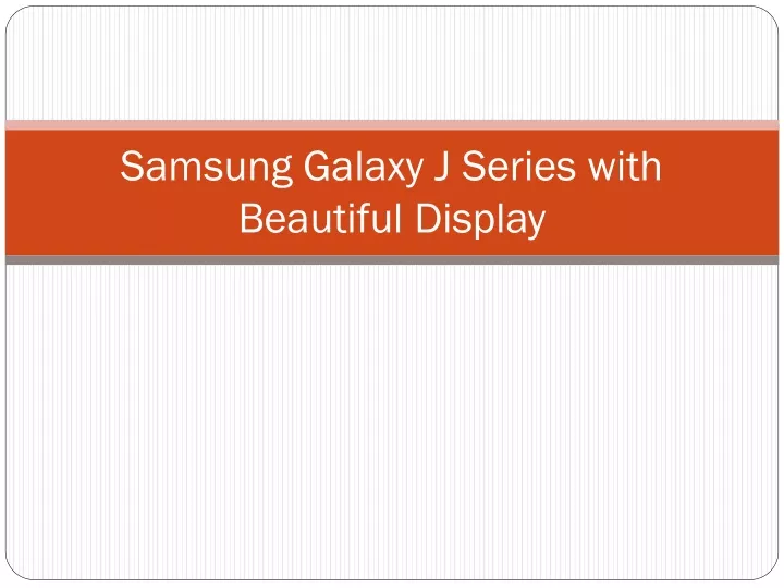 samsung galaxy j series with beautiful display
